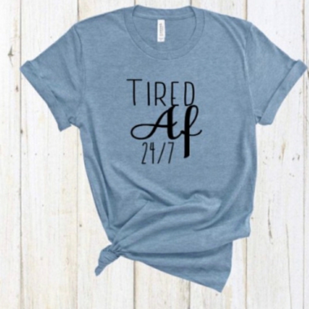 Tired Af shirt